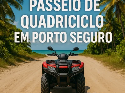 Passeio de Quadriciclo em Porto Seguro: Preços, Trajetos e Dicas de Segurança