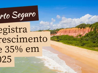 Porto Seguro Registra Crescimento de 35% no Turismo em 2025