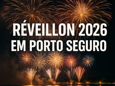 Réveillon 2026 em Porto Seguro: Onde Passar, Festas e Queima de Fogos
