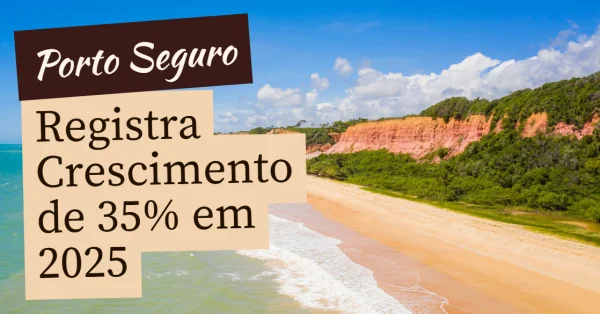 Porto Seguro Registra Crescimento de 35% no Turismo em 2025