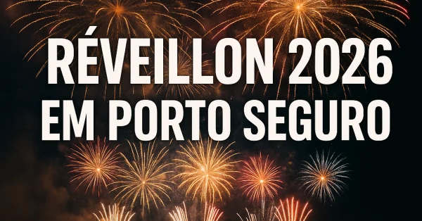 Réveillon 2026 em Porto Seguro: Onde Passar, Festas e Queima de Fogos
