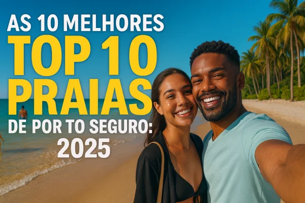 As 10 Melhores Praias de Porto Seguro: 2025